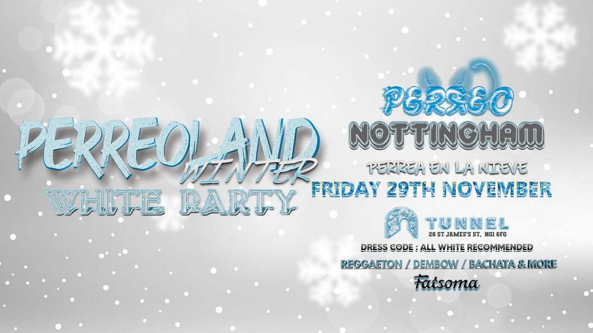 PERREO EVENTS | WHITE PARTY EDITION | LA FIESTA MAS BONITA DE NOTTINGHAM