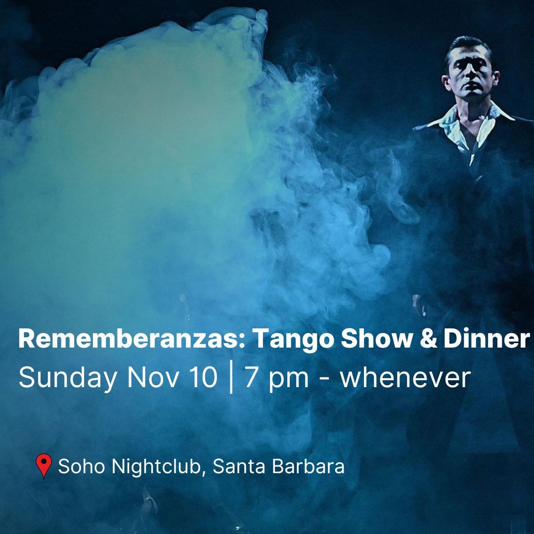 Remembrances - A Tango Show from Buenos Aires meets Ballet from Santa Barbara!