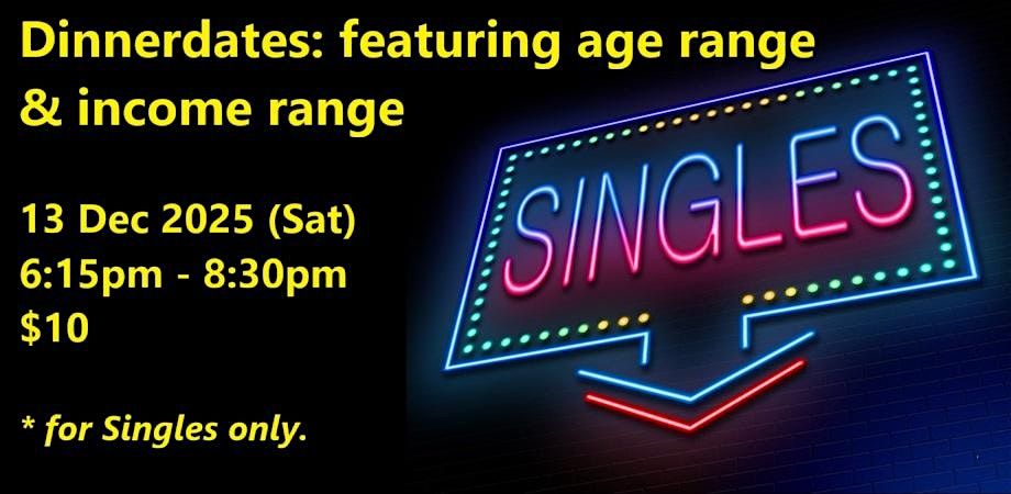 Dinnerdates: age range & income range (Sat, 13 Dec). singles social event.