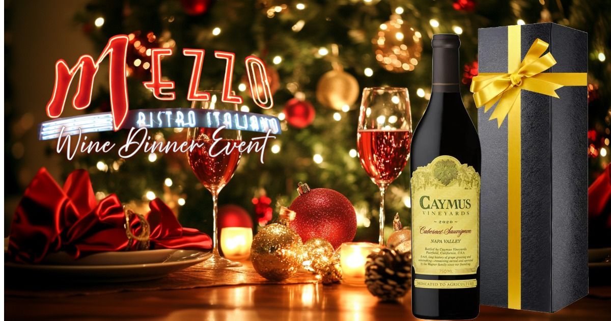 "Caymus Holiday Wine Dinner" at Mezzo Bistro & Wine