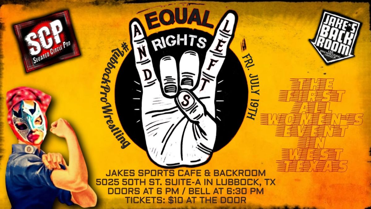 Squared Circle Pro - "Equal Rights...& Lefts" @ Jake's!