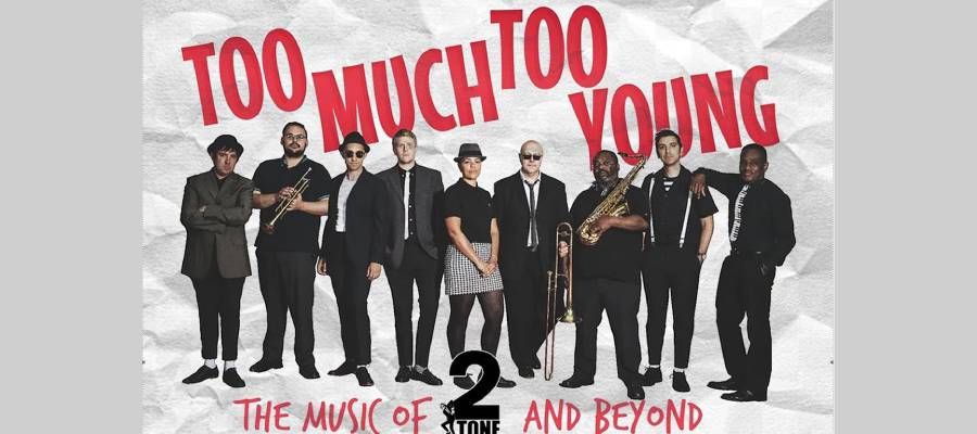 TOO MUCH TOO YOUNG - THE MUSIC OF 2 TONE AND BEYOND