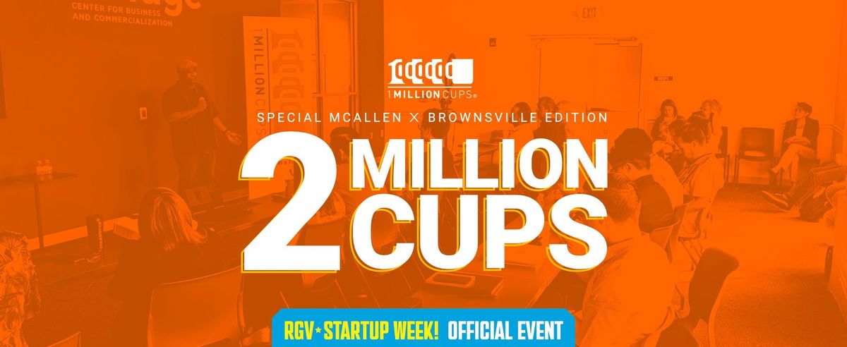 2 Million Cups (Special McAllen X Brownsville Edition) | #RGVSW