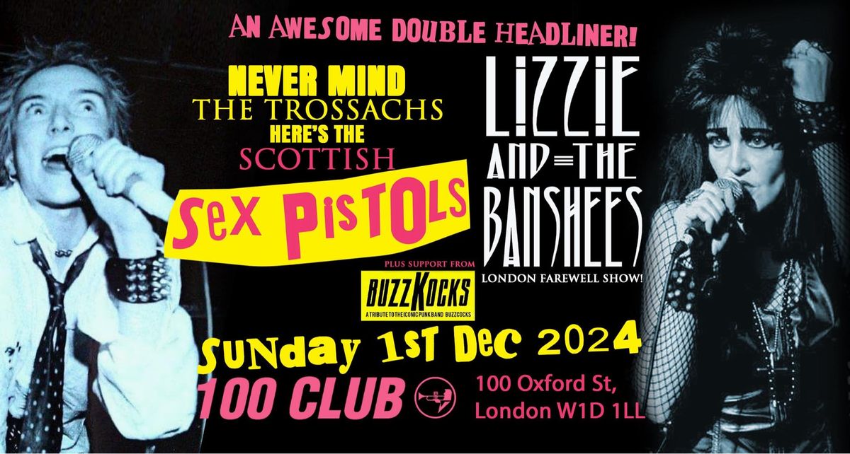 THE SCOTTISH SEX PISTOLS  + Special guest LIZZIE &amp; THE BANSHEES ( London Farewell Show) + BUZZKOCKS