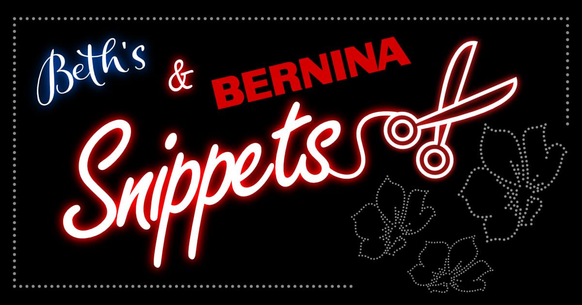 Beth's & Bernina Snippets