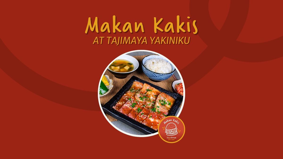 Makan Kakis: Tajimaya Yakiniku