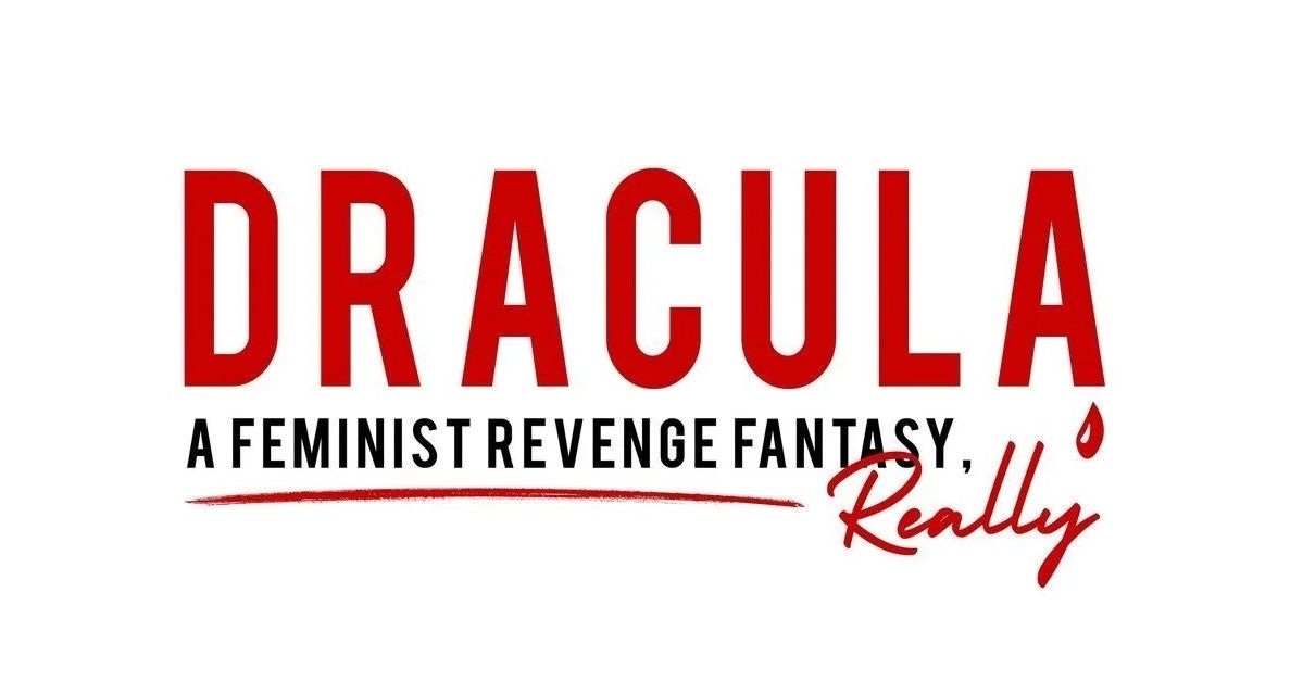 KRANNERT CENTER AT THE VIRGINIA: ILLINOIS THEATRE - "DRACULA, A FEMINIST REVENGE FANTASY, REALLY"