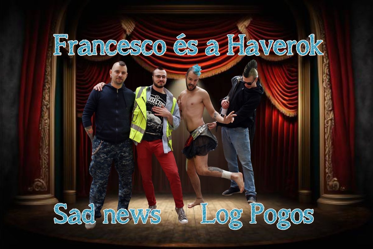 Francesco \u00e9s a Haverok, Los pogos, Sad news