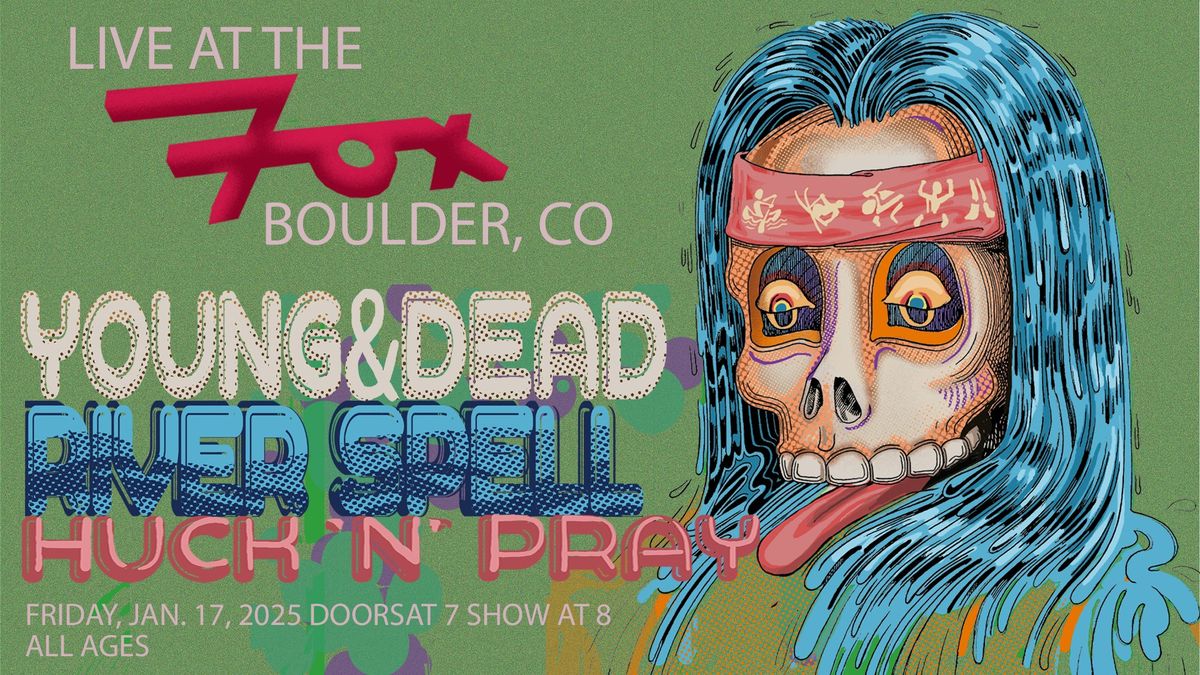  Young & Dead + River Spell with Huck n\u2019 Pray | The Fox Theatre