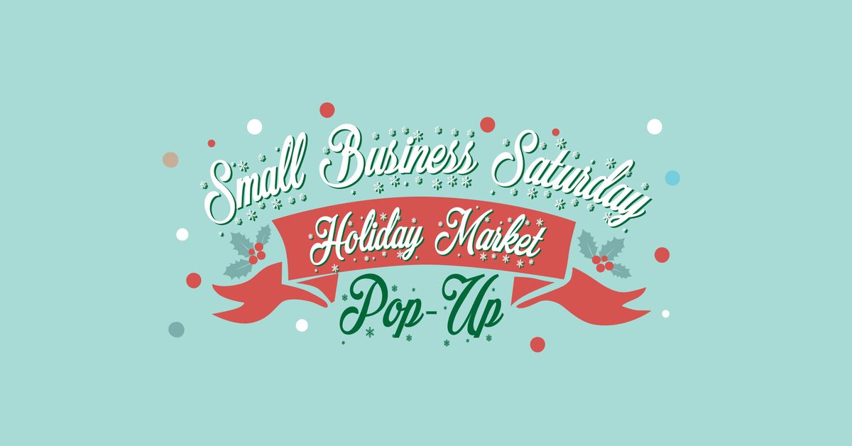 Small Business Saturday Holiday Market Pop-Up