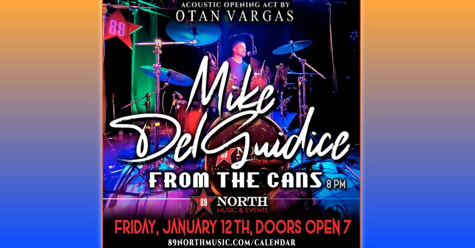 Mike DelGuidice "From The Cans" with Special Guest Otan Vargas at 89