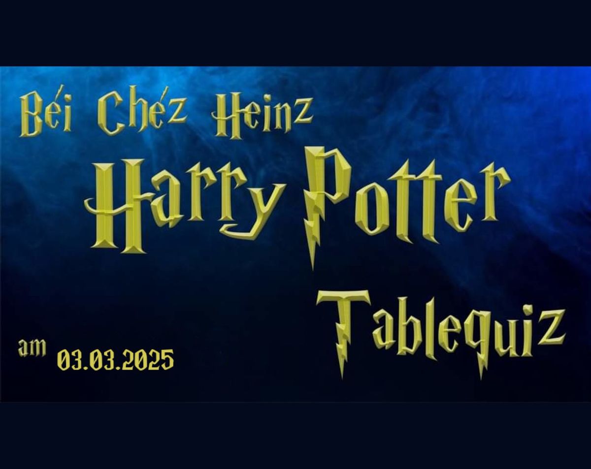 11. gro\u00dfe Harry Potter Tablequiz im B\u00e9i Ch\u00e9z Heinz