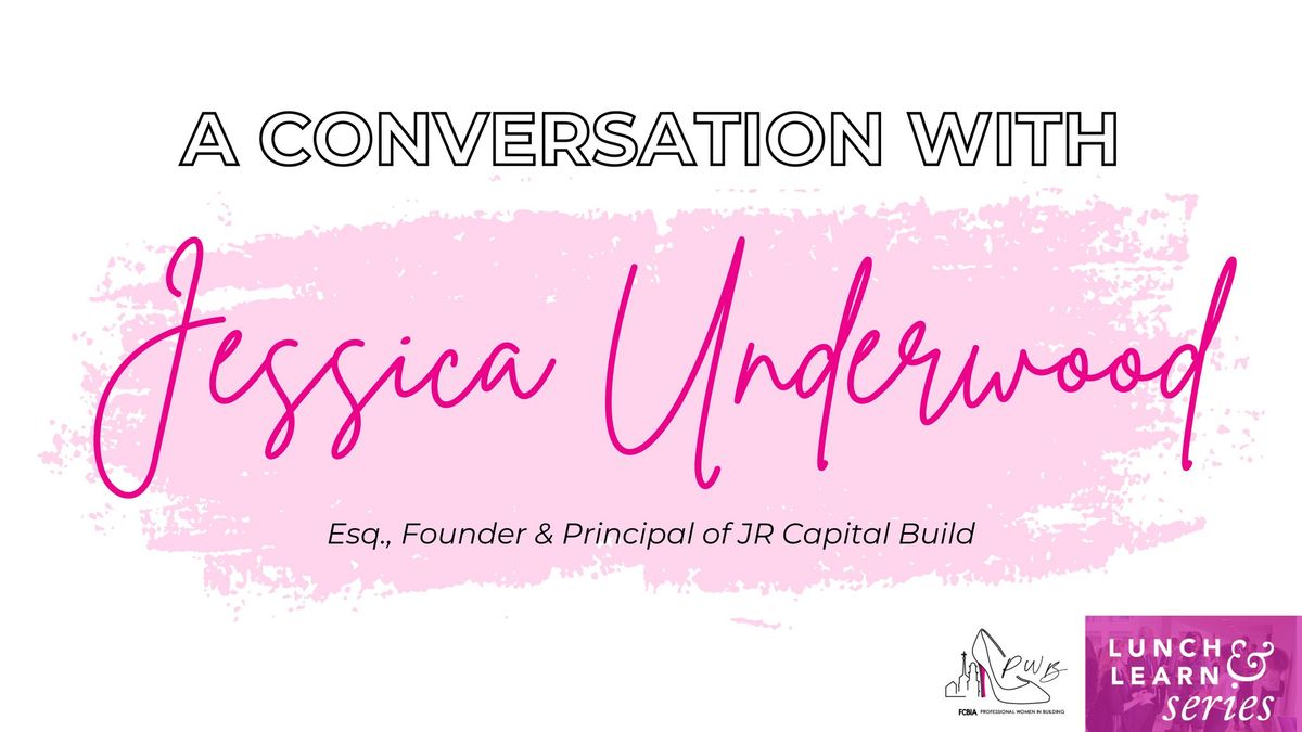 PWB Lunch & Learn:  A Conversation with Jessica Underwood