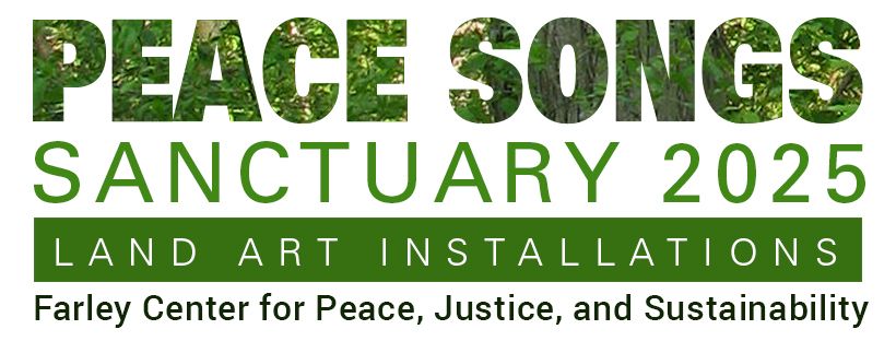 Farley Center Land Art Exhibit -Peace Songs 2025 