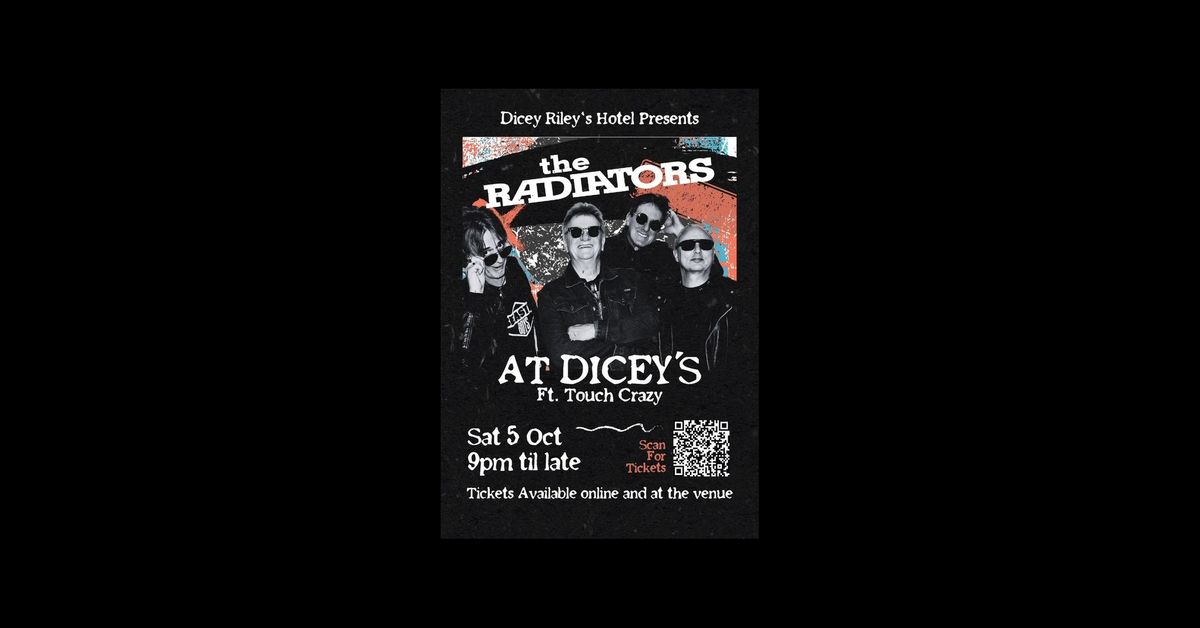 Radiators - Dicey Riley's Ft:Touch Crazy