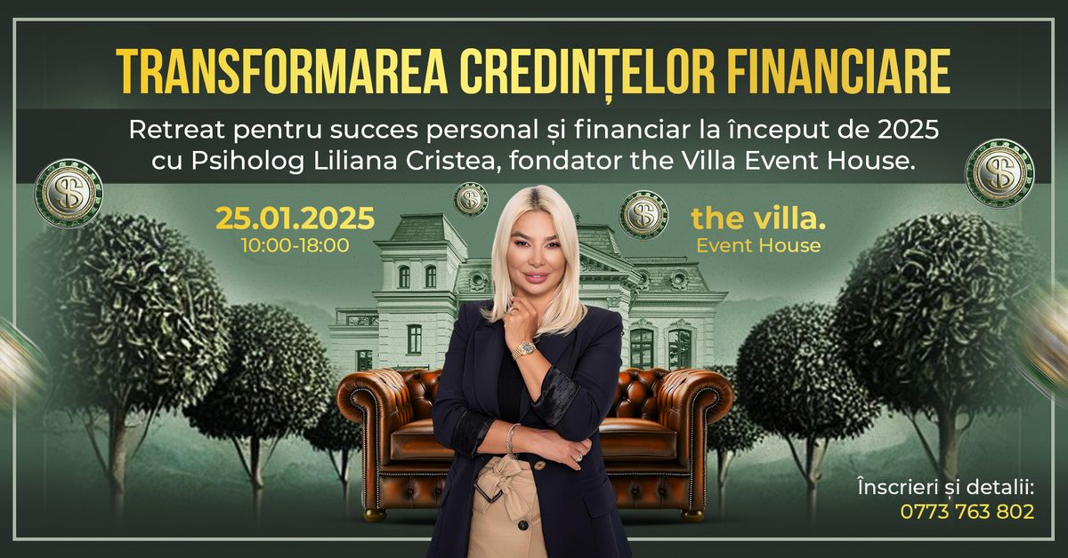 Transformarea Credin\u021belor Financiare: Retreat pentru Succes Personal \u0219i Financiar