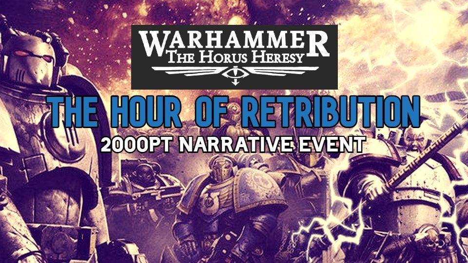 The Hour of Retribution - 2000pt Narrative Horus Heresy Event