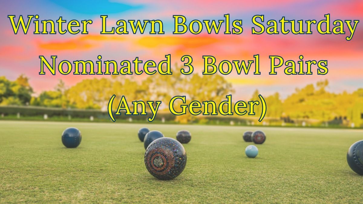 Saturday Nominated Three Bowl Pairs (Any Gender)