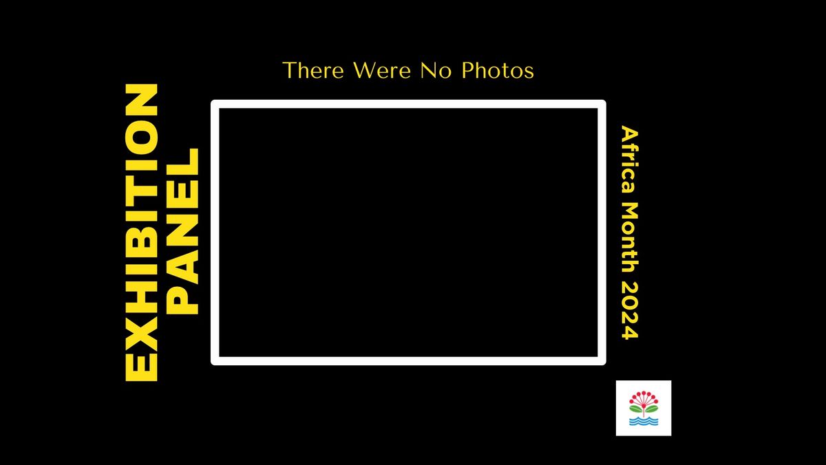 Exhibition Panel: There Were No Photos