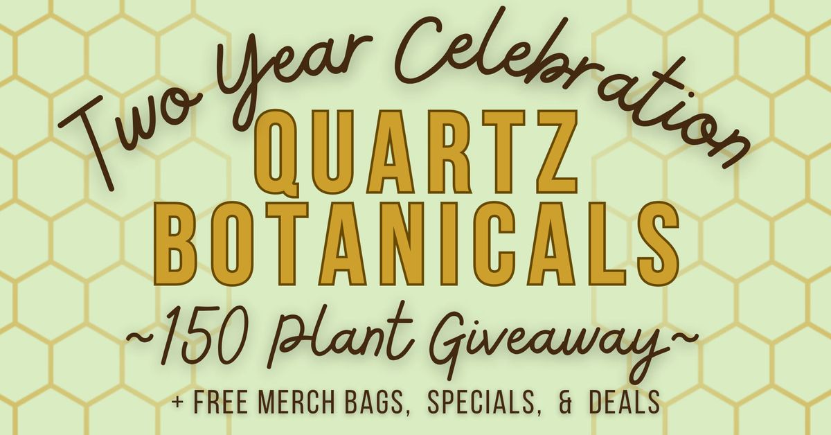 150 FREE Plants! Quartz Botanicals 2 Year Celebration & Giveaway!