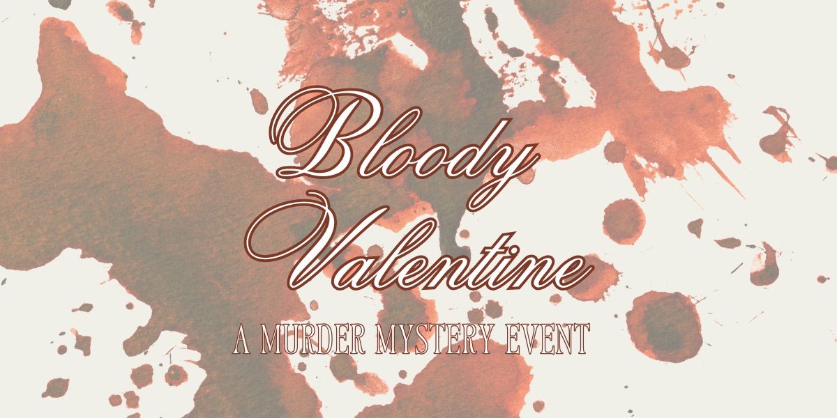 Bloody Valentine - A Murder Mystery Event