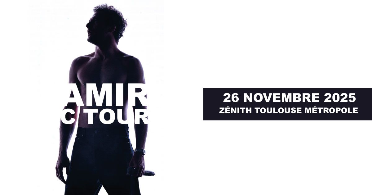 AMIR | Z\u00e9nith Toulouse M\u00e9tropole