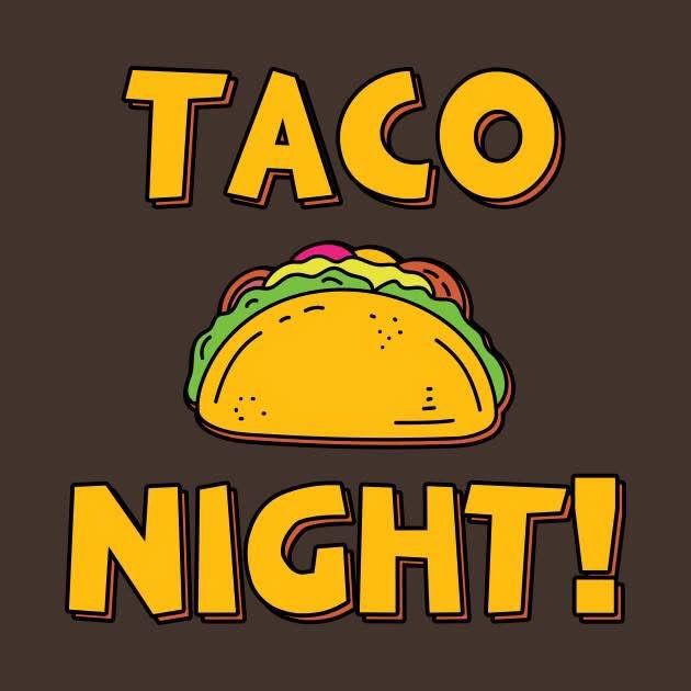 \ud83c\udf2e TACO NIGHT! \ud83c\udf2e 