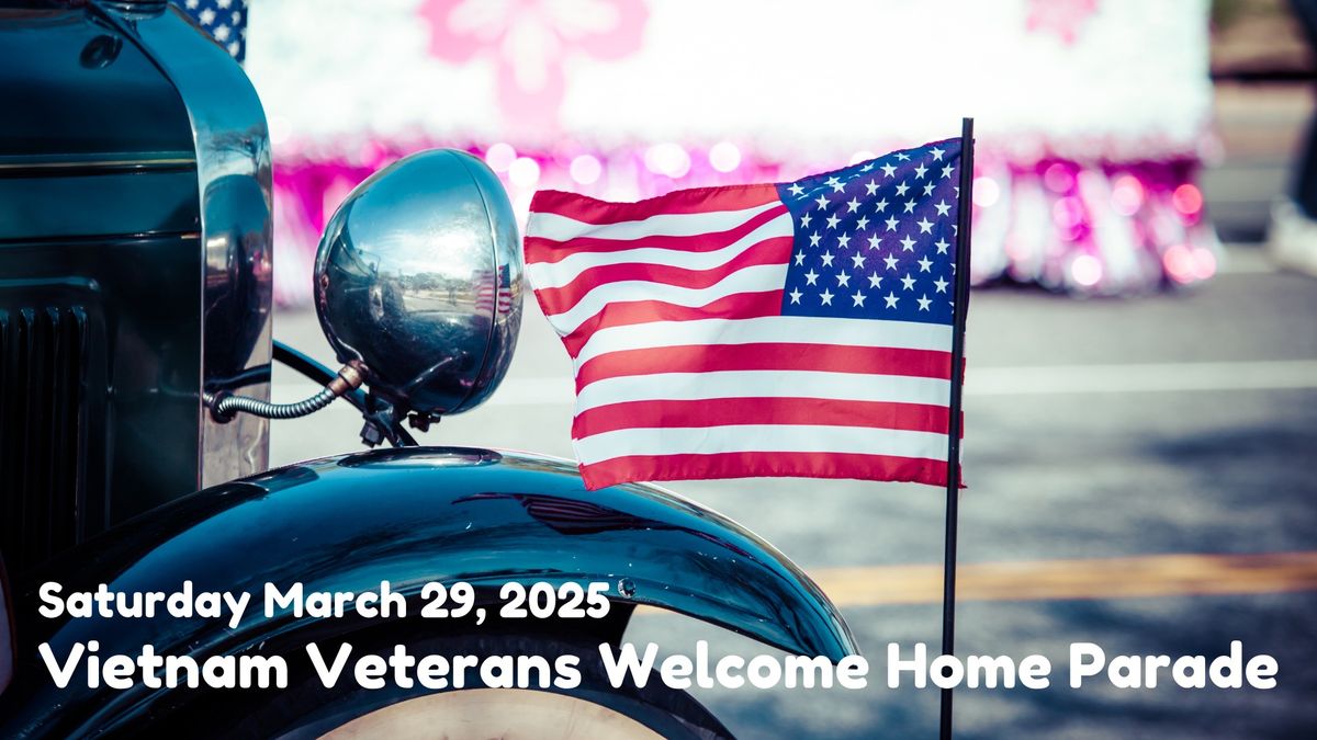 VOLUNTEERS NEEDED Vietnam Veterans Welcome Home Parade