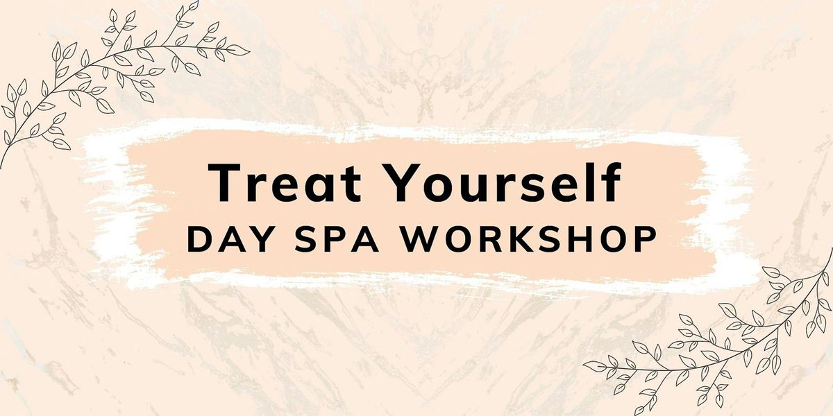 Treat Yourself - Day Spa Workshop - Hub Library