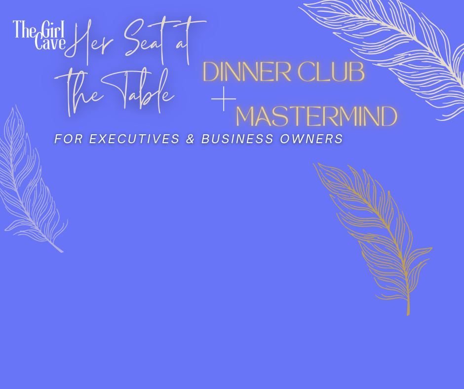 Her Seat at the Table Dinner Club & Mastermind