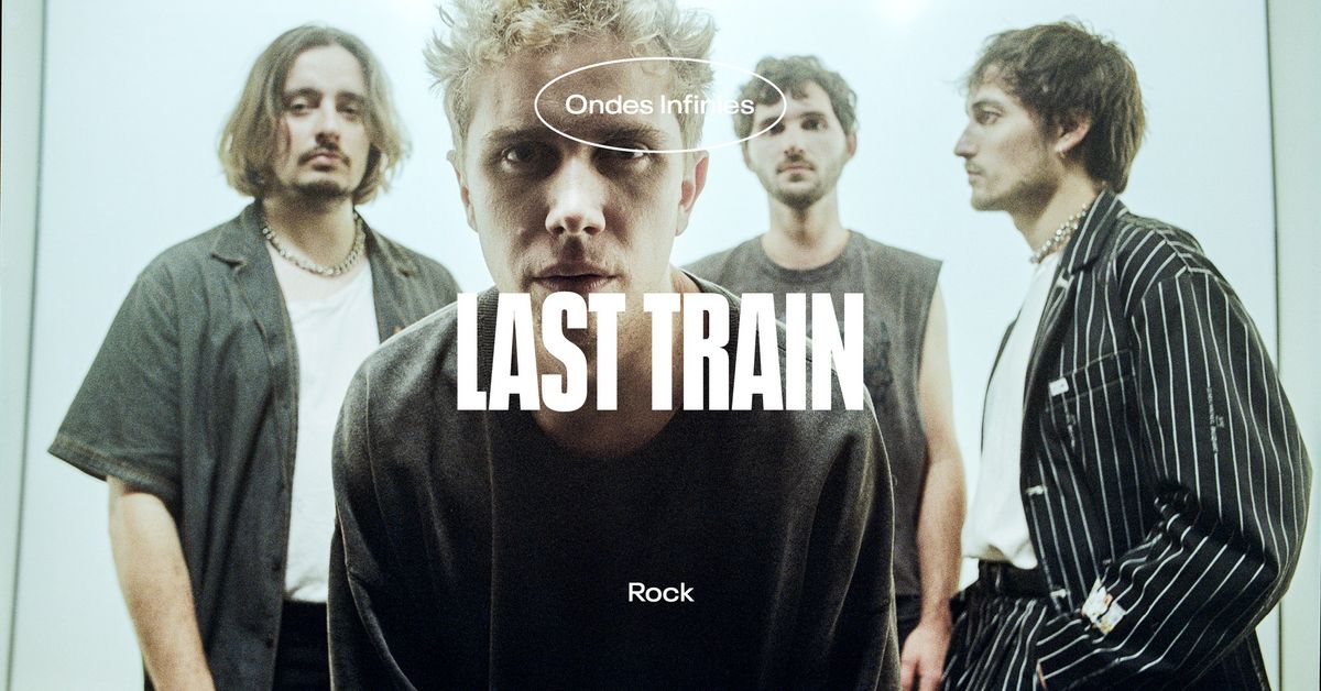 Last Train \u2022 L'Autre Canal Nancy