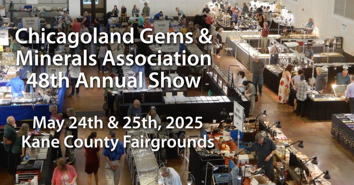 Chicagoland Gems & Minerals Association 48th Annual Show