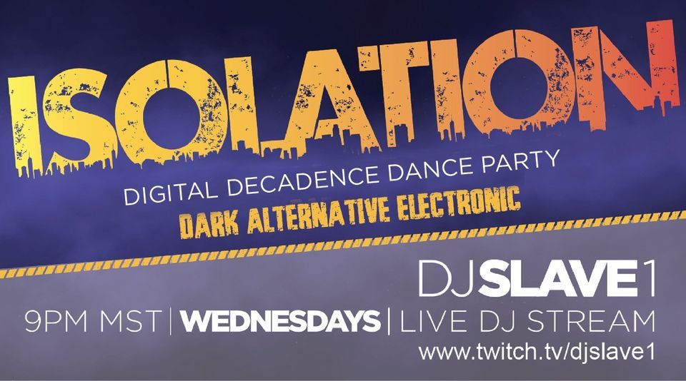 ISOLATION: Dark Electro Industrial\/EBM\/Darkwave\/EBSM\/Synthwave\/Postpunk Live stream w\/ DJ Slave1