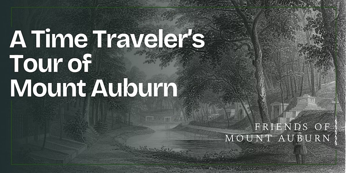 A Time Traveler's Tour of Mount Auburn