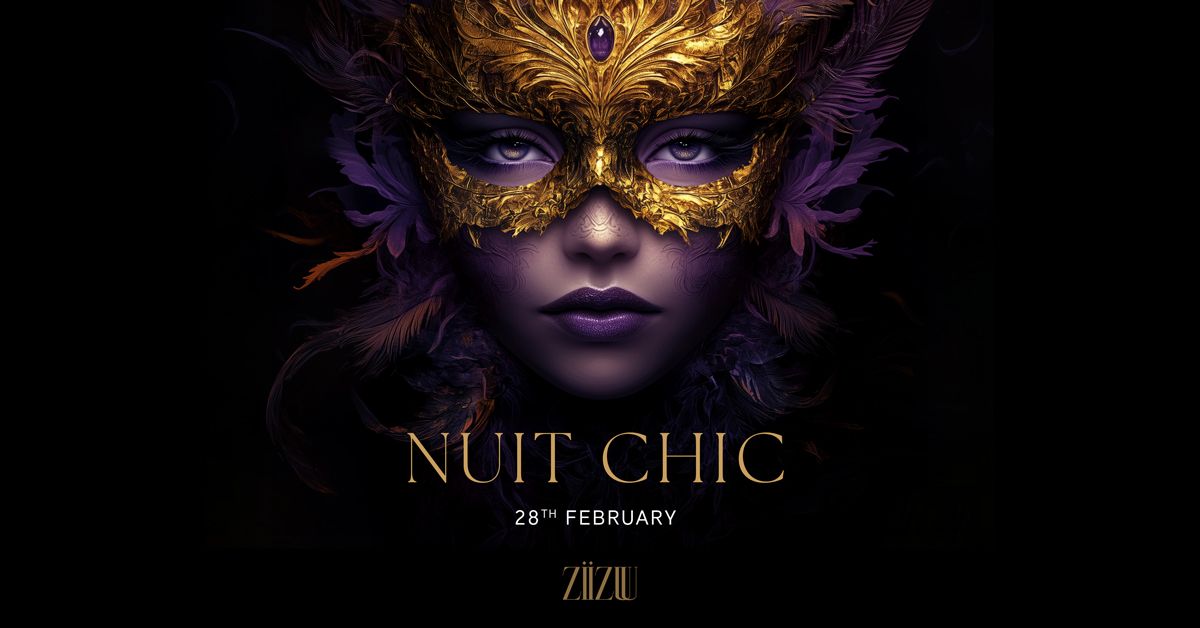 Nuit Chic @ZIIZUU \u2013 28th of February \ud83c\udfad