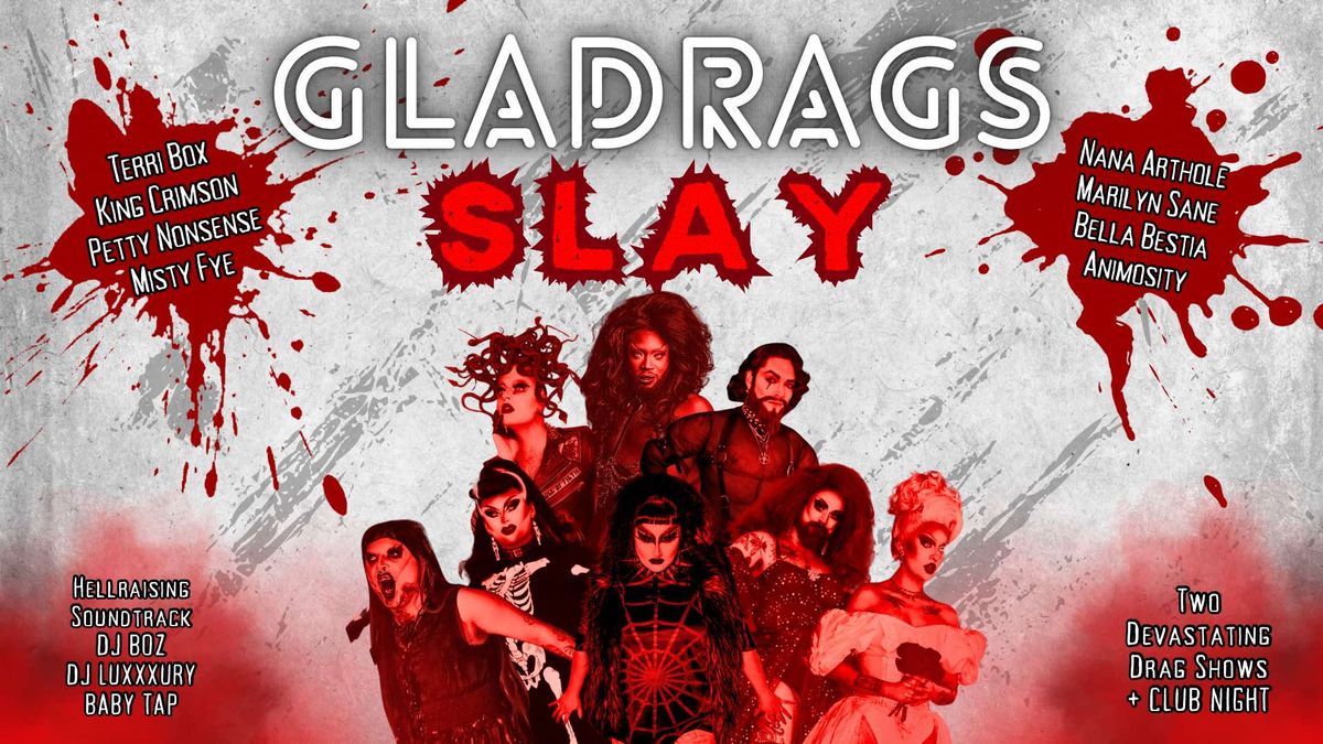 Gladrags: 'Slay' - Halloween Special ?