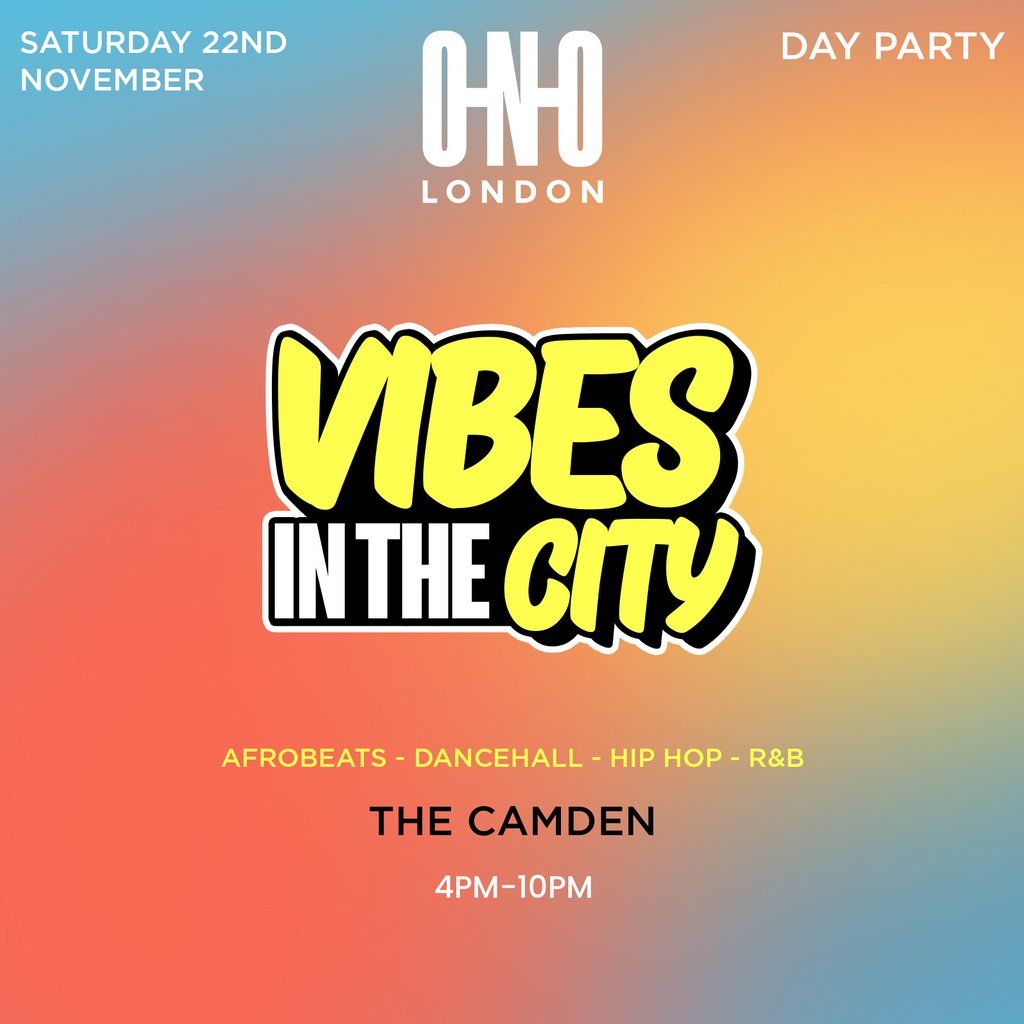 Vibes In The City - Day Party In Camden |Free B4 5pm With Ticket