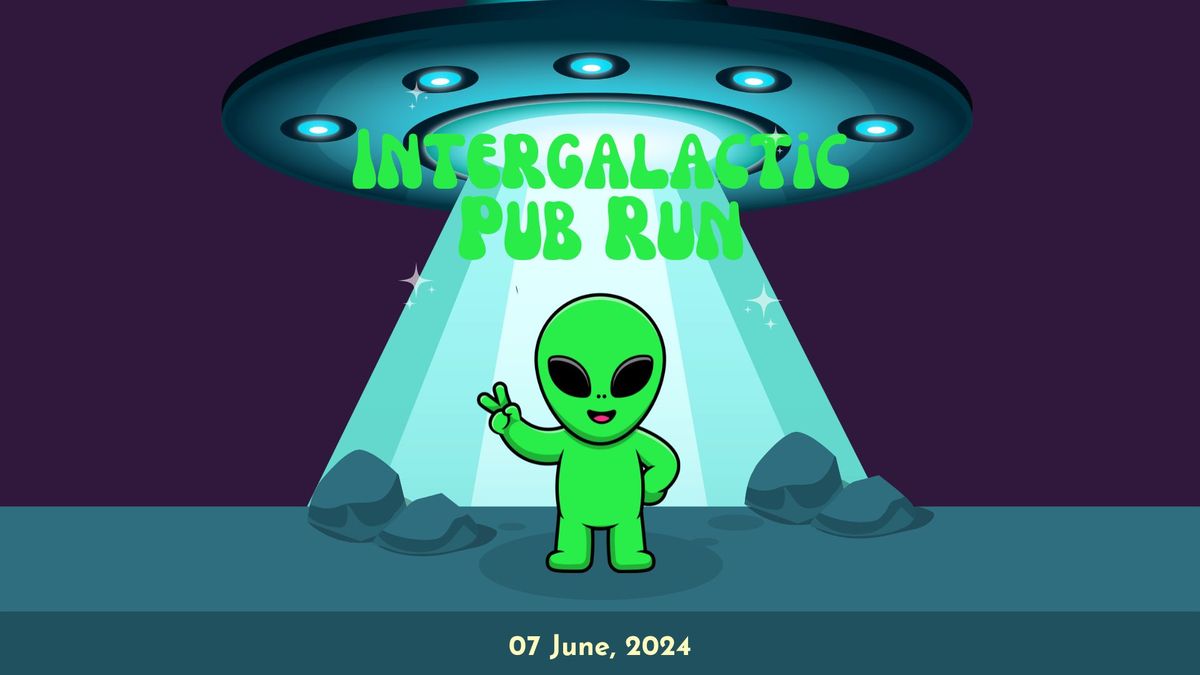 First Friday Pub Run - Intergalactic Alien Rave