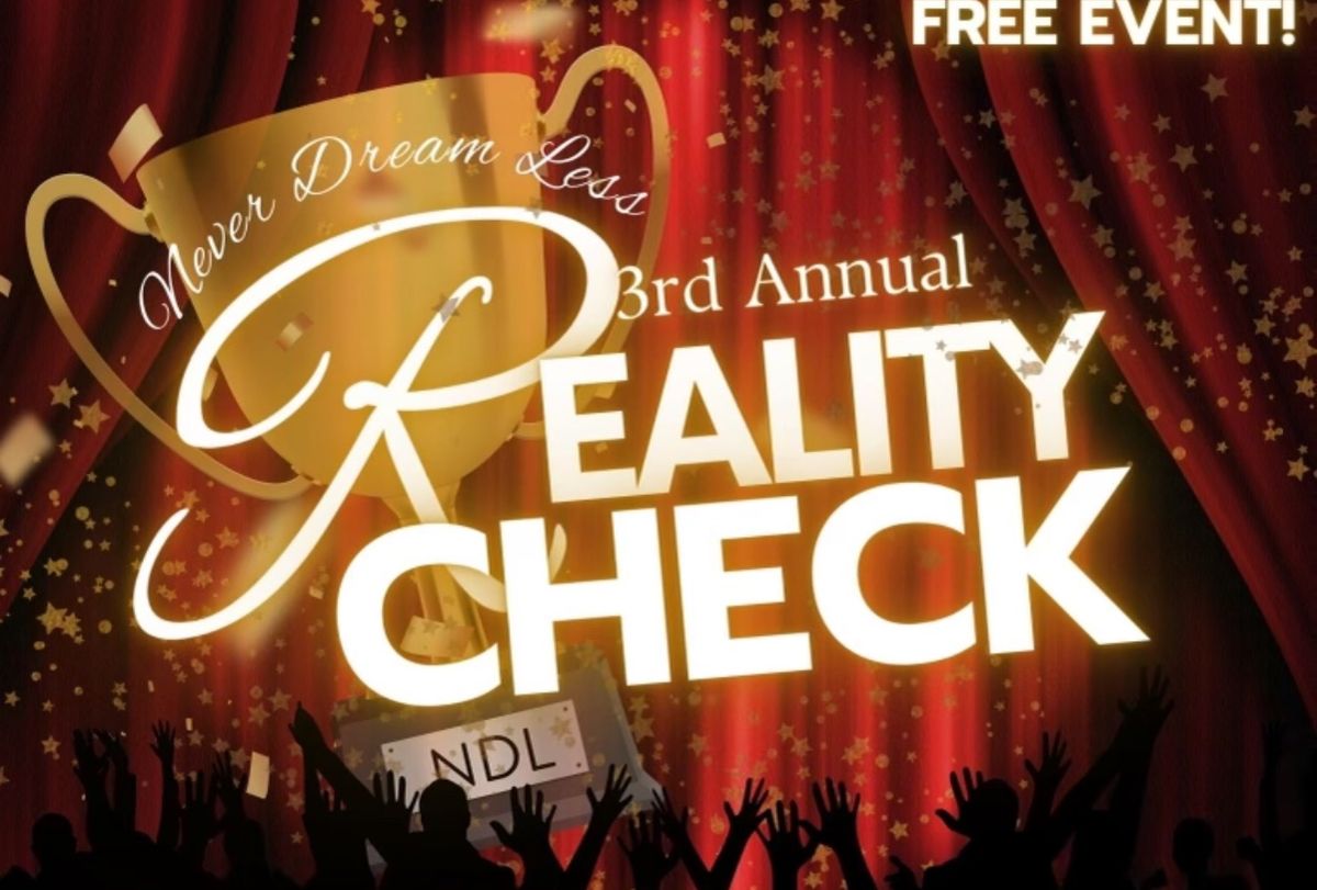 Never Dream Less Foundations\/NDL Dance Squad 3rd Annual Reality Check Hosted by \u201c\u201dRenee Bryant\u201d