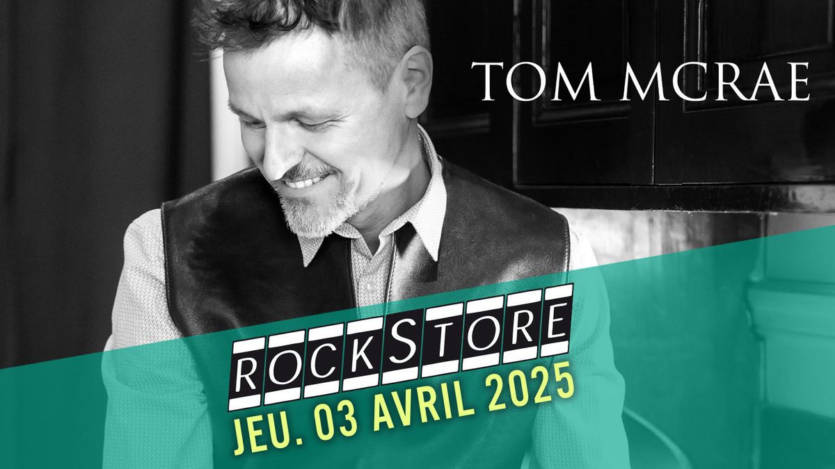 TOM MCRAE \u00b7 Montpellier, Rockstore