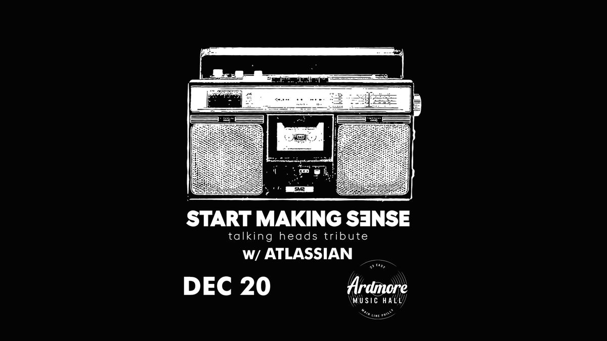 Start Making Sense (Talking Heads Tribute) w\/ Atlassian at Ardmore Music Hall 12\/20