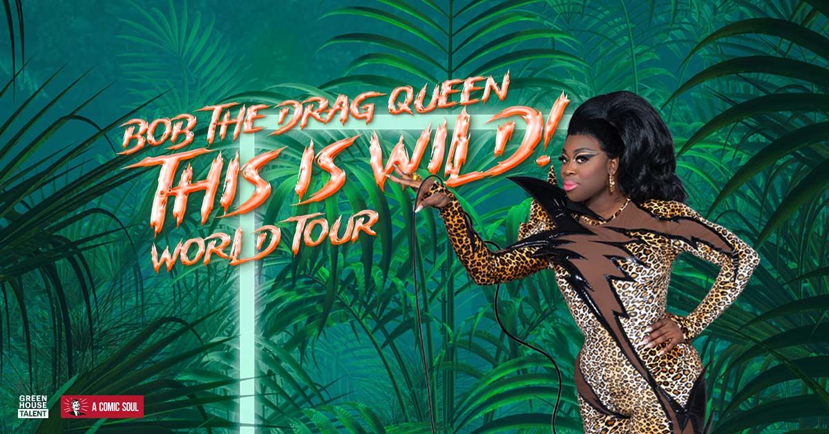 Bob The Drag Queen | THIS IS WILD! | January 17, 2025 | Cirque Royal