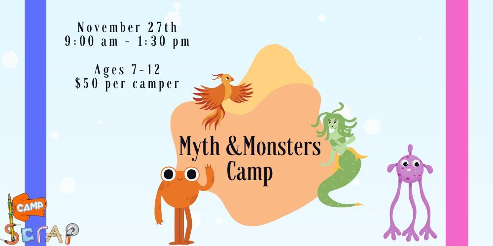 November 27th - Myth & Monsters Camp Scrap