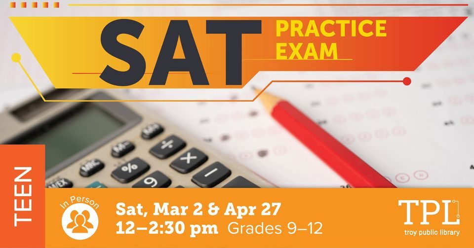 Sat Exam Program SAT Practice Exam, Troy Public Library, 2 March 2024
