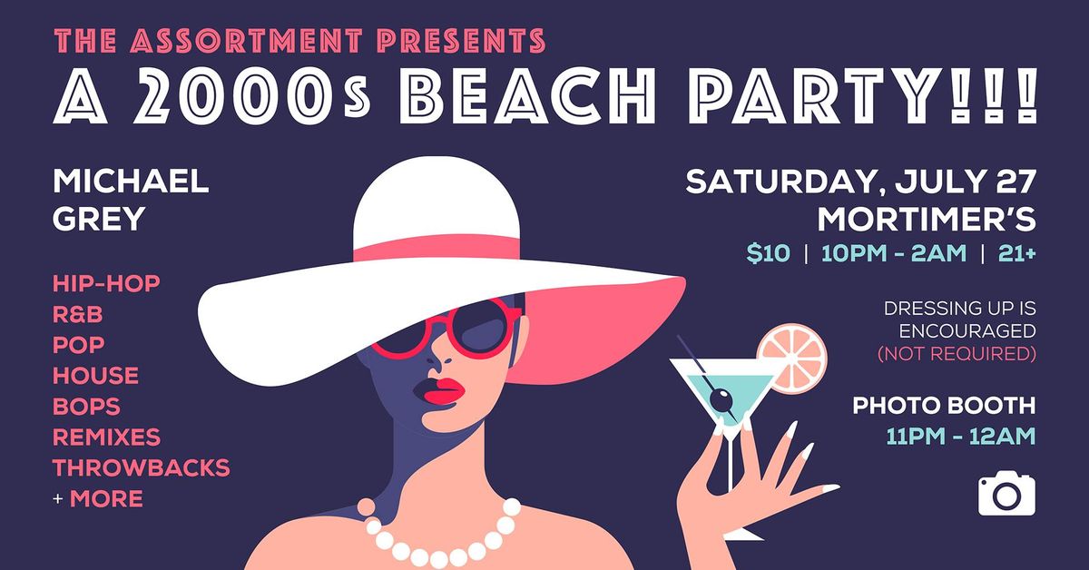 The Assortment Presents: A 2000s Beach Party feat. Michael Grey!!!