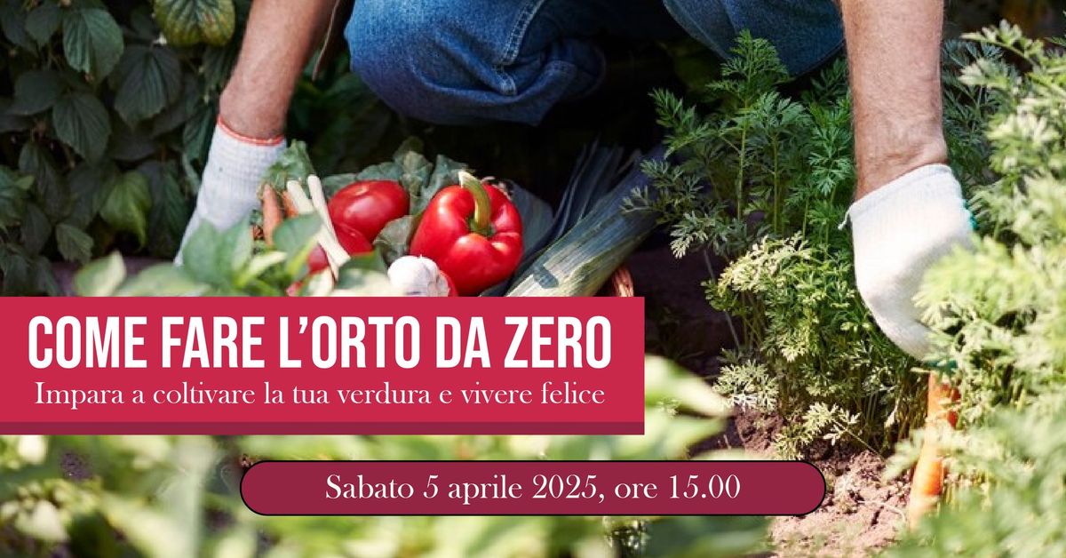 COME FARE L'ORTO DA ZERO | SABATO 5 APRILE