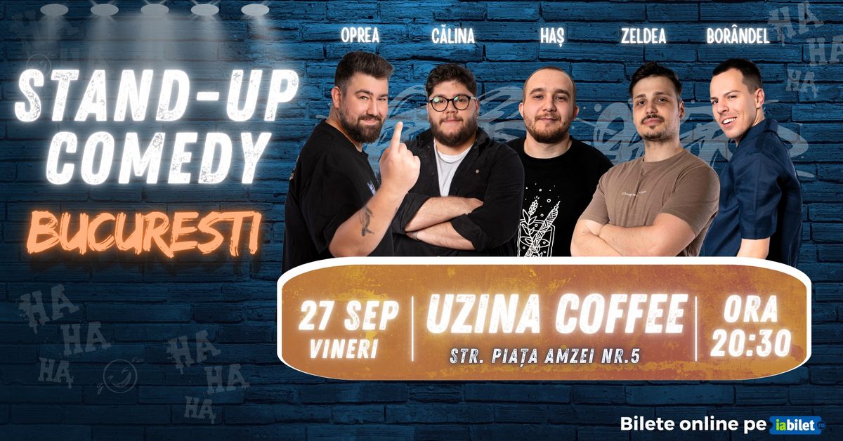 Bucure\u0219ti: Stand-Up Comedy cu Oprea, C\u0103lina, Ha\u0219, Zeldea \u0219i Bor\u00e2ndel @ Uzina Coffee