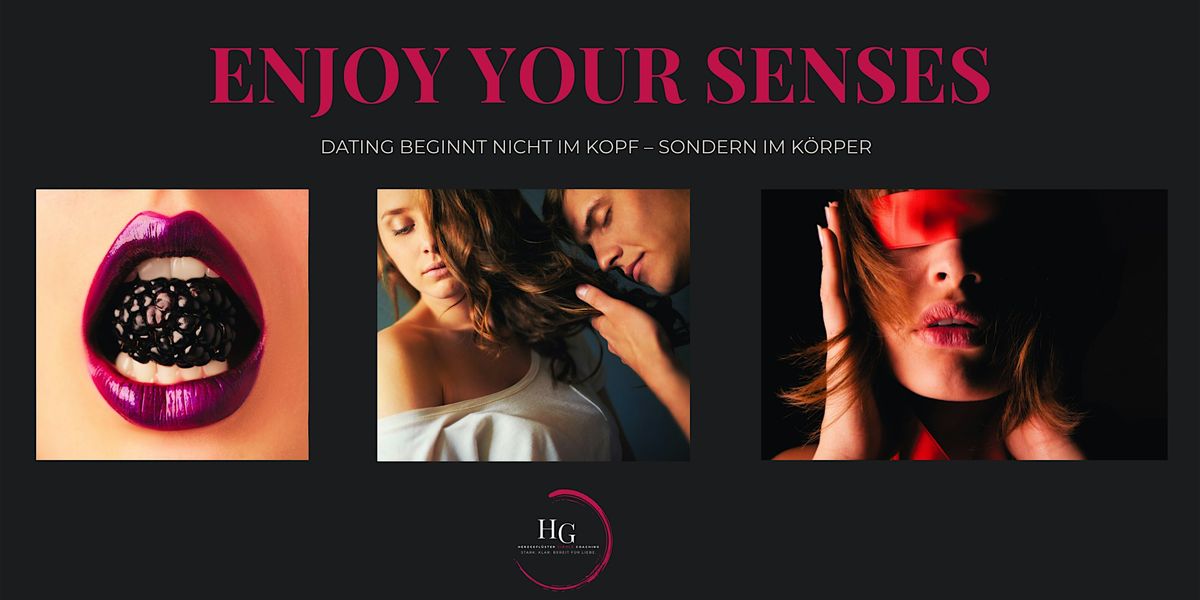 ENJOY YOUR SENSES F\u00dcR SINGLES - Dating beginnt im K\u00f6rper