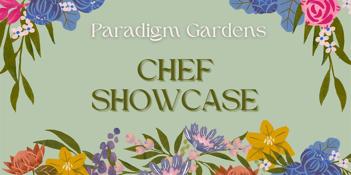 Paradigm Gardens Chef Showcase May 19th