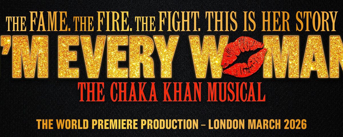 I\u2019m Every Woman - The Chaka Khan Musical